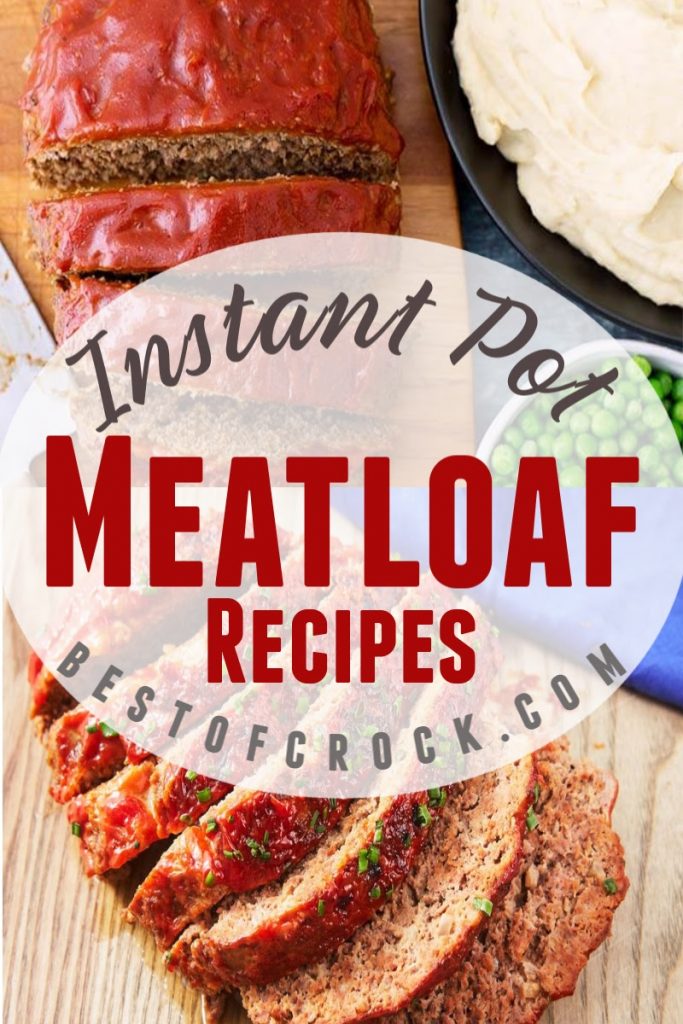 Delicious and Easy Instant Pot Meatloaf Recipes - Best of Crock