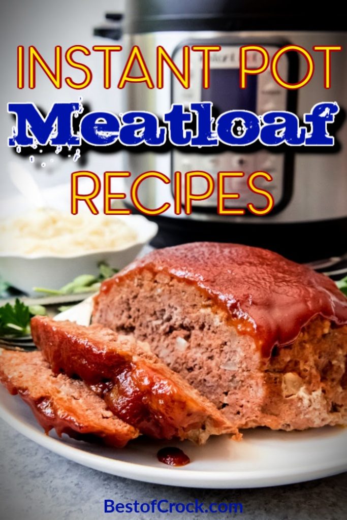 Delicious and Easy Instant Pot Meatloaf Recipes - Best of Crock