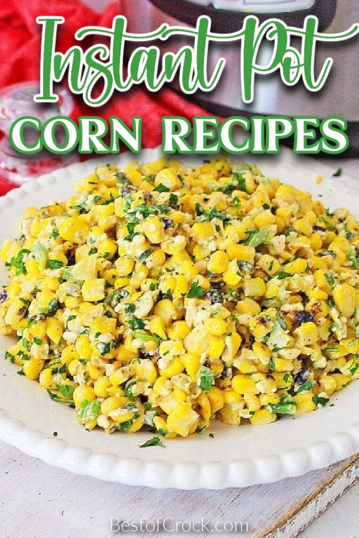 Instant Pot corn recipes are perfect for holiday gatherings, summer cookouts, and easy meal planning! These are quick and easy recipes to make, too. Instant Pot Side Dish Recipes | Family Dinner Recipes | Instant Pot Recipes with Veggies | Instant Pot Holiday Recipes | Corn on the Cob with Milk | Corn on the Cob Recipes Instant Pot | Creamed Corn Recipes | Healthy Recipes | Dinner Party Recipes #instantpot #sidedishrecipes via @bestofcrock