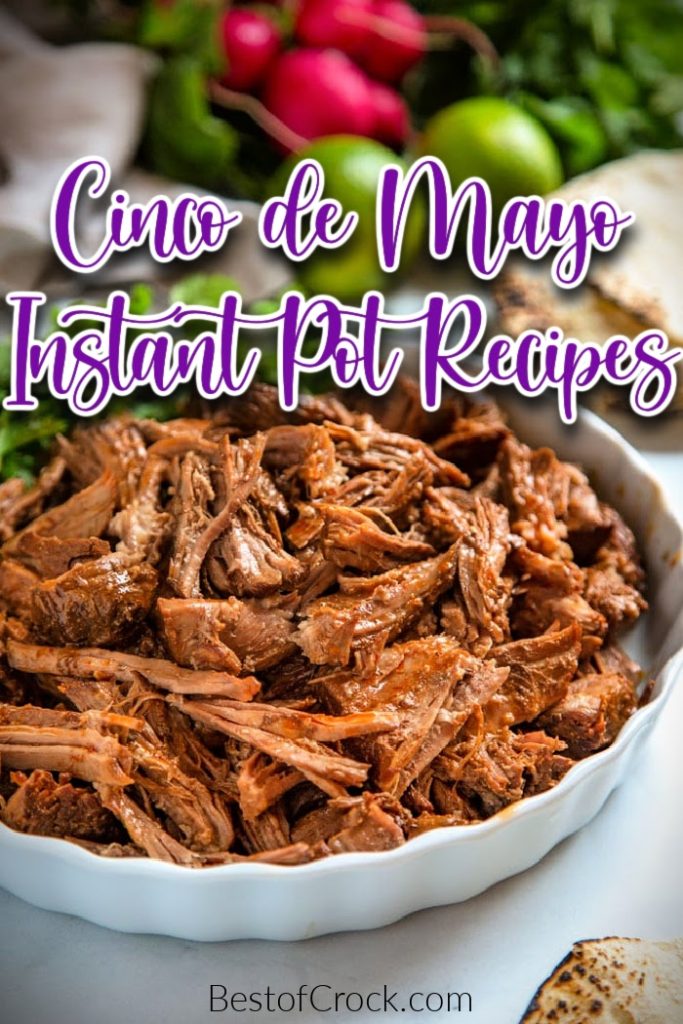 The best Instant Pot Cinco de Mayo recipes can help you celebrate Mexican history while enjoying a festive and easy meal. Instant Pot Mexican Recipes | Pressure Cooker Mexican Recipes | Mexican Food Recipes for Dinner | Cinco de Mayo Party Ideas | Tips for Cinco de Mayo | Mexican Party Ideas | Instant Pot Taco Recipes | Instant Pot Burrito Recipes #instantpotrecipes #cincodemayo
