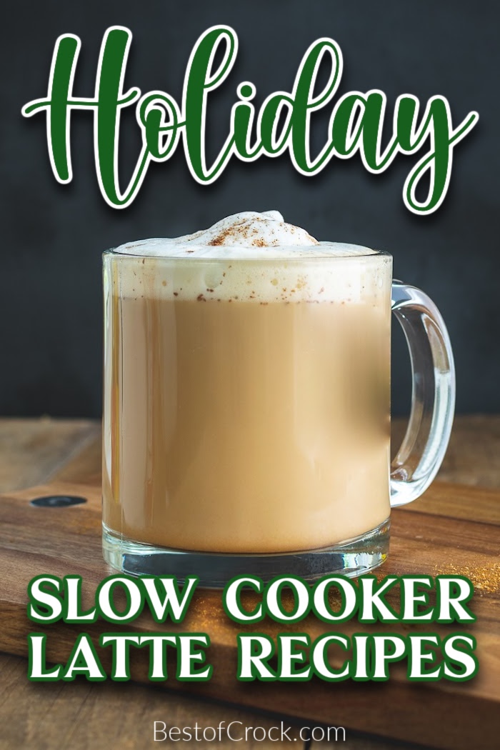 It is easier than ever to make slow cooker holiday latte recipes filled with seasonal flavors that can become part of your traditions. Slow Cooker Holiday Recipes | Slow Cooker Coffee Recipes | Vanilla Latte Recipe | How to Make a Latte | Holiday Crockpot Drink Recipes | Drink Recipes for Holiday Parties #holidays #slowcooker via @bestofcrock