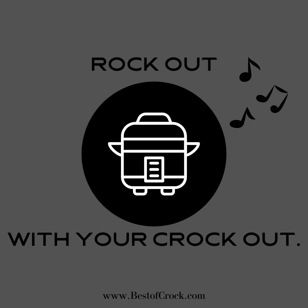 Funny Crockpot Quotes About Life Rock out with your crock out.