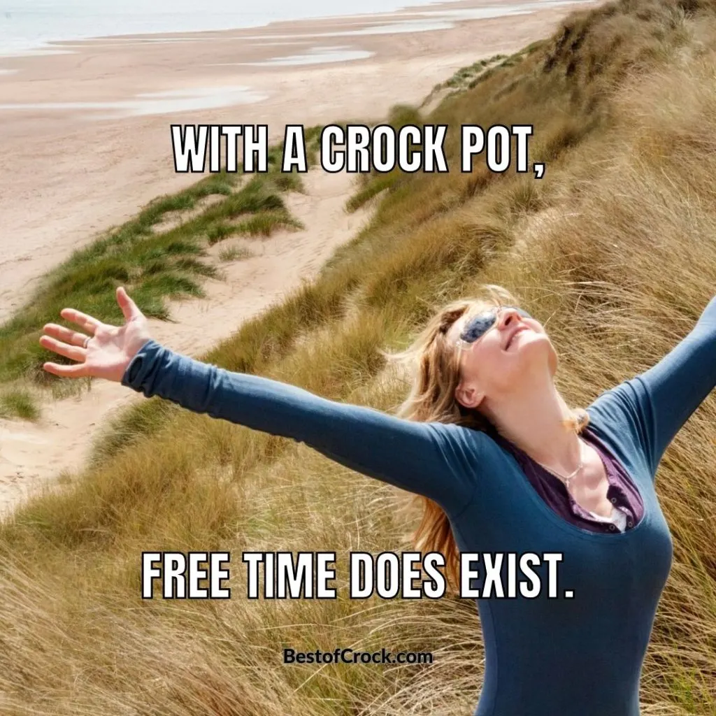 Slow Cooked Memes About Crockpots With a crockpot, free time does exist.