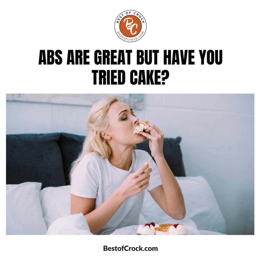 Food Memes Abs are great but have you tried cake?