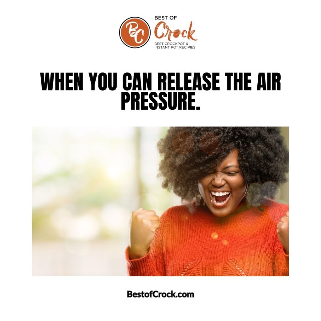 Instant Pot Quotes When you can release the air pressure.