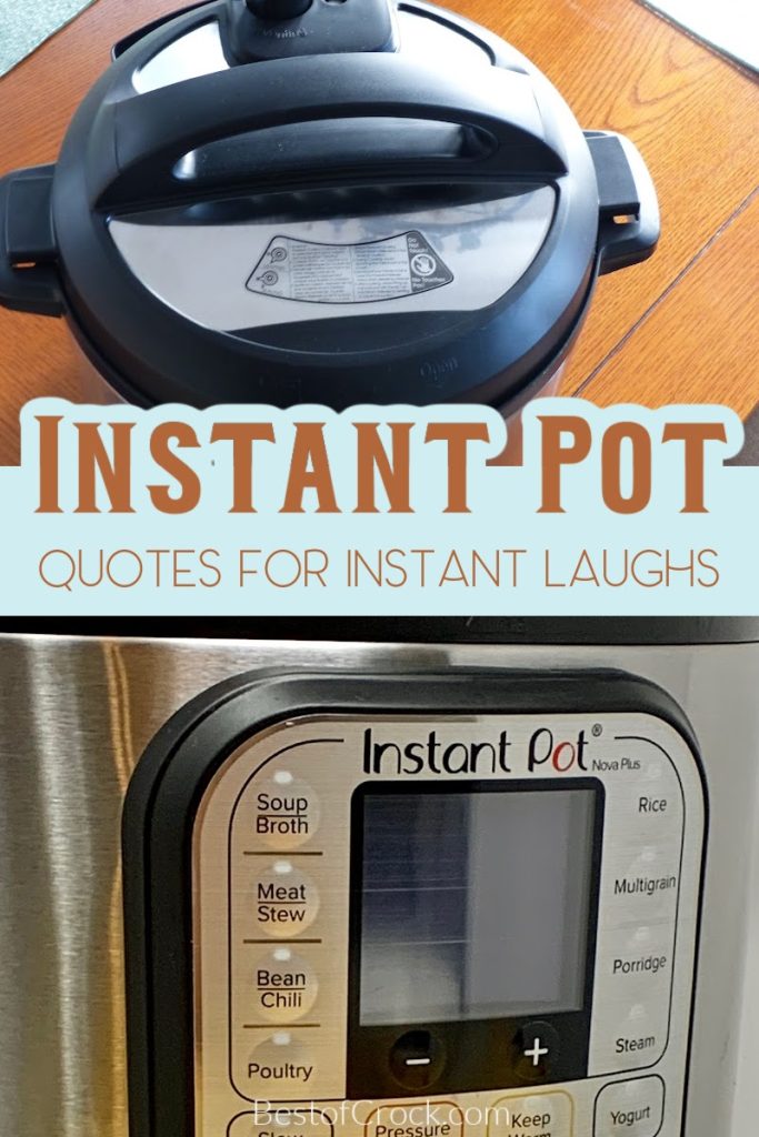 Instant Pot quotes are few and far between, but those who make Instant Pot recipes often will understand them completely. Funny Cooking Quotes | Funny Instant Pot Quotes | Funny Kitchen Sayings | Cooking Memes | Instant Pot Memes | Memes for the Kitchen | Funny Jokes About Cooking | Jokes About Pressure Cooking | Pressure Cooking Memes #instantpot #funnyquotes
