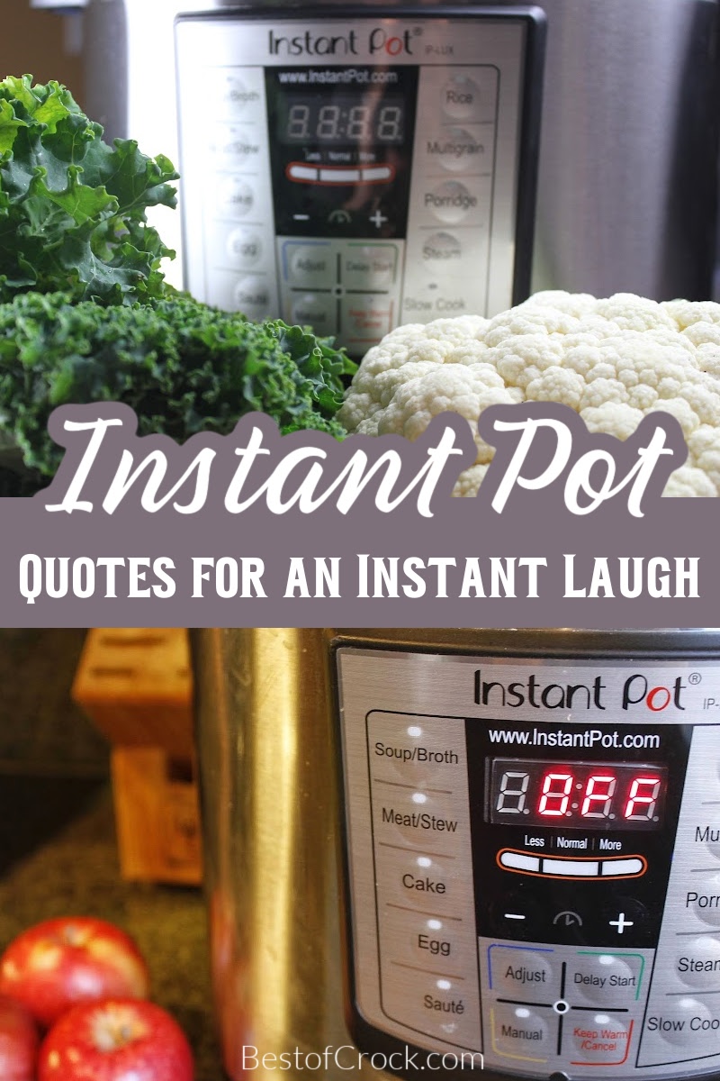 The best Instant Pot quotes for instant laughs can help us laugh at the minor imperfections of the process while enjoying our quick meals. Funny Cooking Quotes | Funny Instant Pot Quotes | Funny Kitchen Sayings | Cooking Memes | Instant Pot Memes | Memes for the Kitchen | Funny Jokes About Cooking | Jokes About Pressure Cooking | Pressure Cooking Memes via @bestofcrock