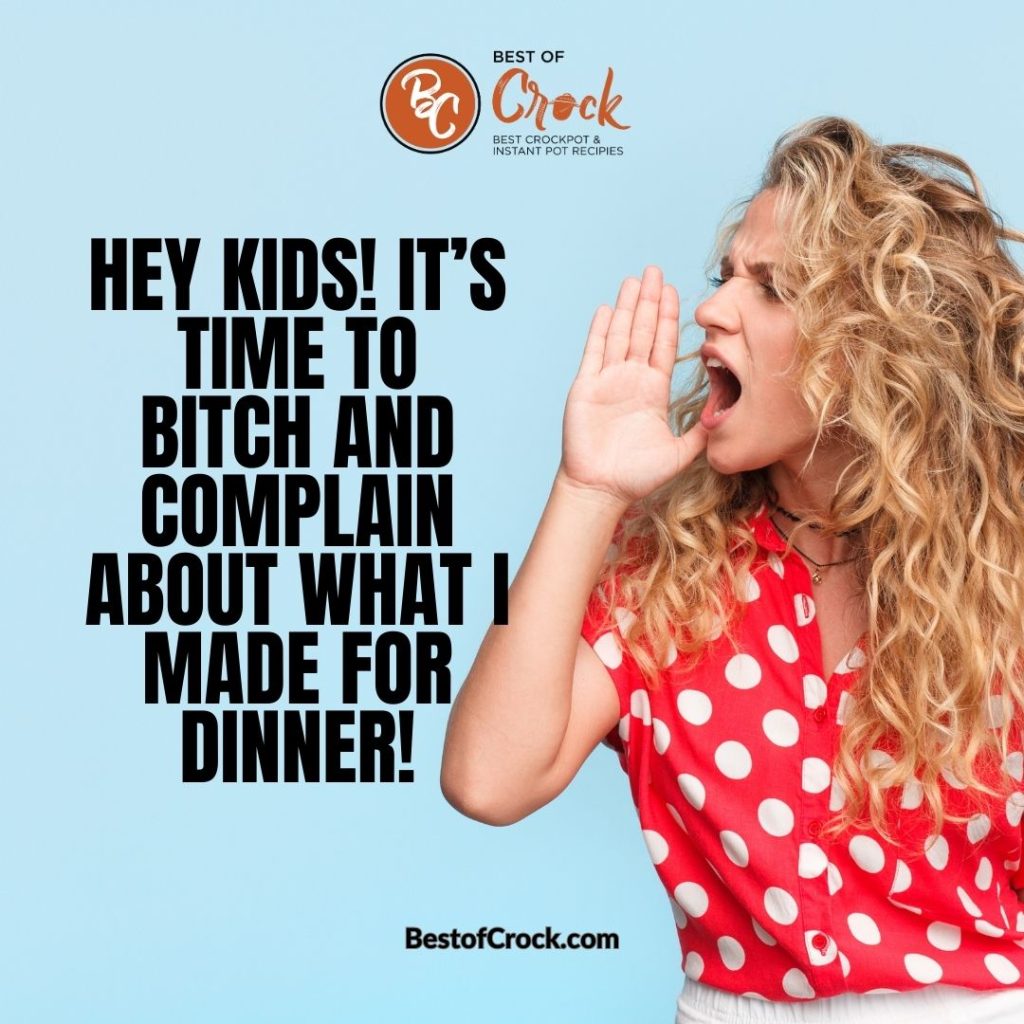 Funny Dinner Memes Hey kids! It’s time to bitch and complain about what I made for dinner!