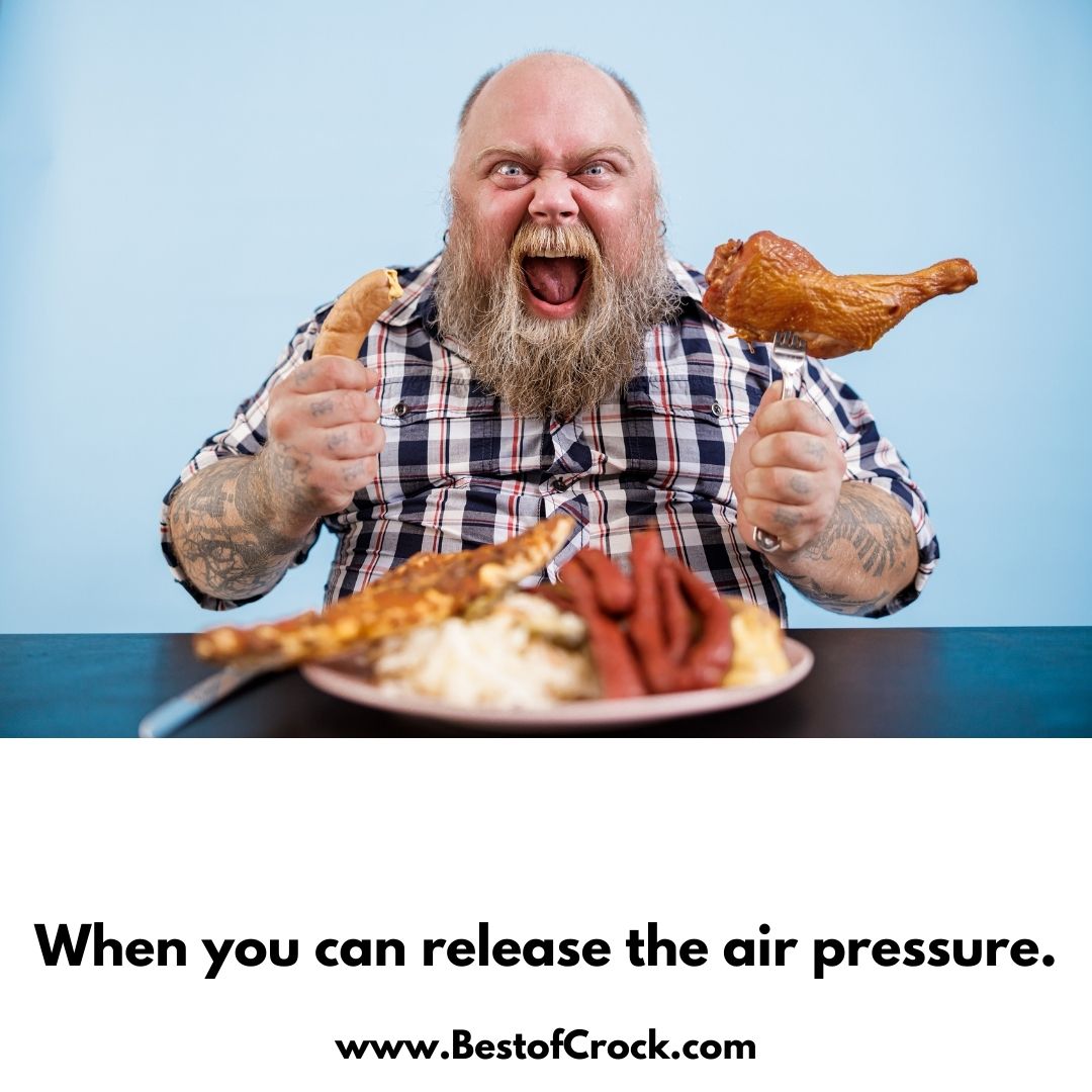 Instant Pot Quotes for Instant Laughs When you can release the air pressure.