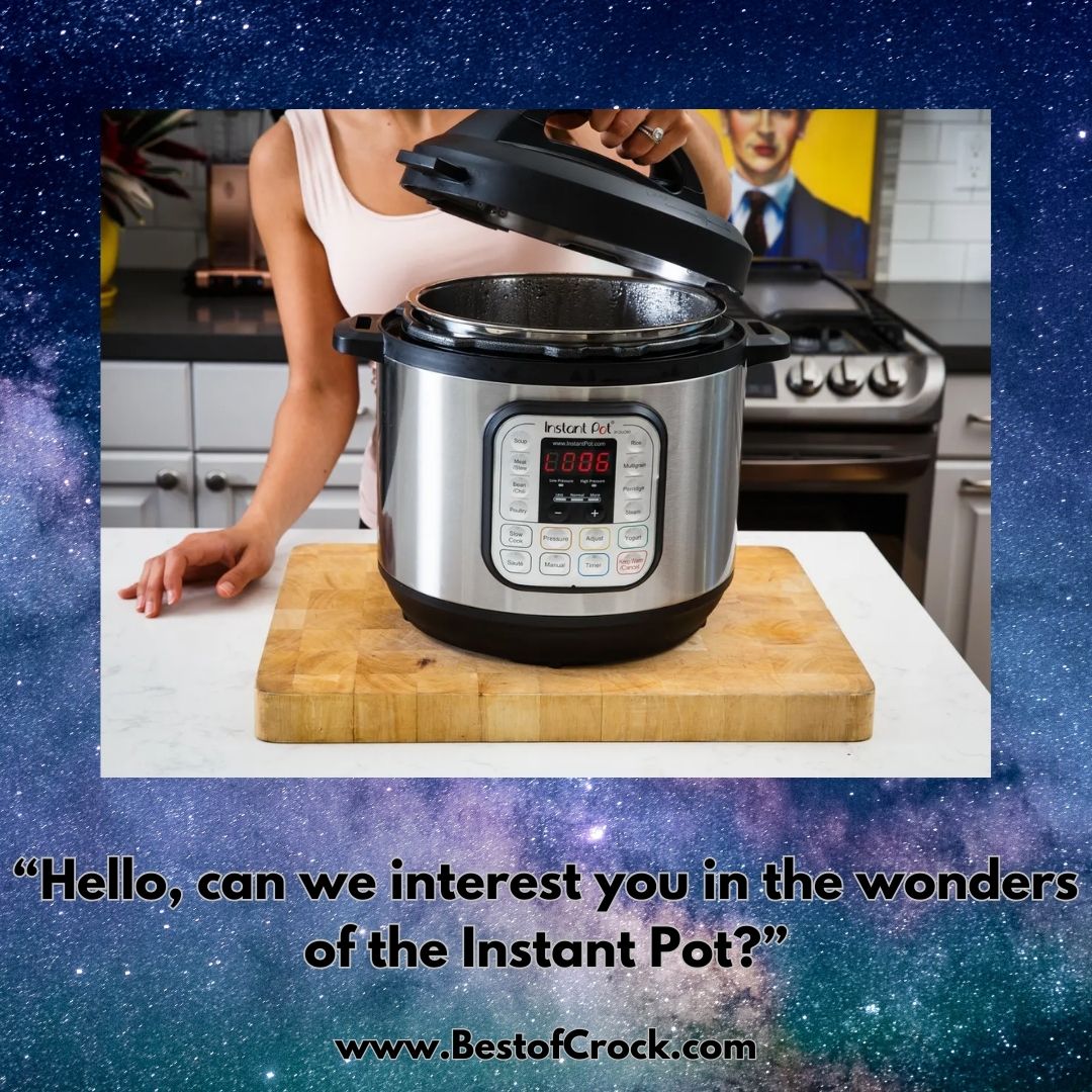 Instant Pot Quotes for Instant Laughs “Hello, can we interest you in the wonders of the Instant Pot?”