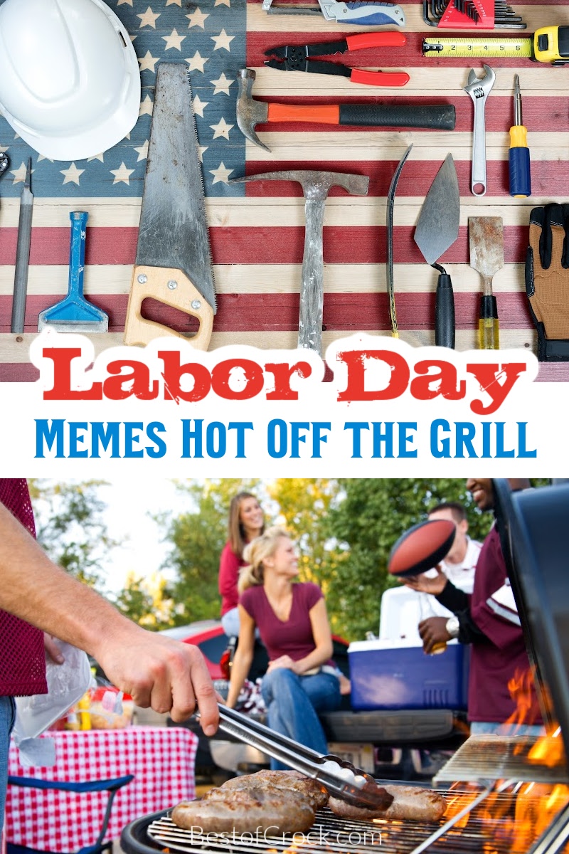 Labor Day memes can help us celebrate Labor Day in new ways while enjoying the best Labor Day BBQ recipes. Labor Day Quotes | Memes About Labor Day | BBQ Memes | Funny BBQ Memes | Funny Labor Day Memes | Jokes About Labor Day | Fun Quotes for Labor Day via @bestofcrock